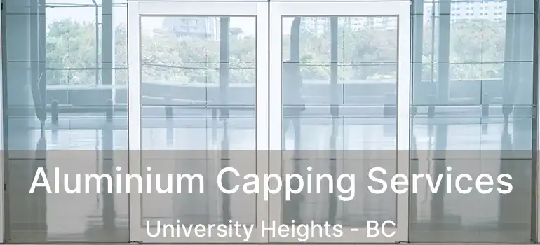  Aluminium Capping Services University Heights - BC
