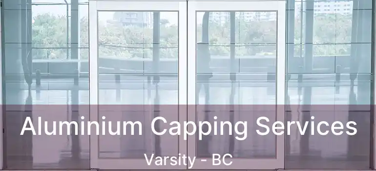  Aluminium Capping Services Varsity - BC