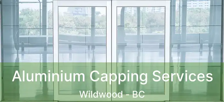  Aluminium Capping Services Wildwood - BC