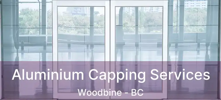  Aluminium Capping Services Woodbine - BC