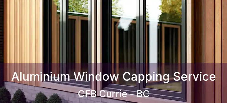  Aluminium Window Capping Service CFB Currie - BC