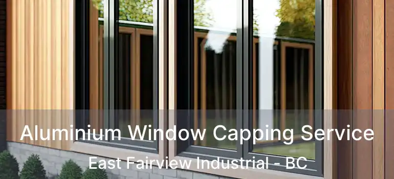  Aluminium Window Capping Service East Fairview Industrial - BC