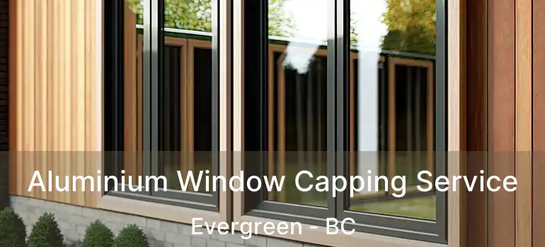  Aluminium Window Capping Service Evergreen - BC