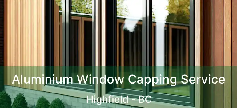  Aluminium Window Capping Service Highfield - BC