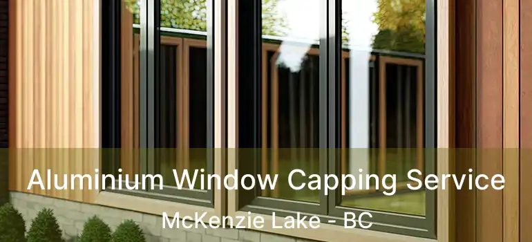 Aluminium Window Capping Service McKenzie Lake - BC