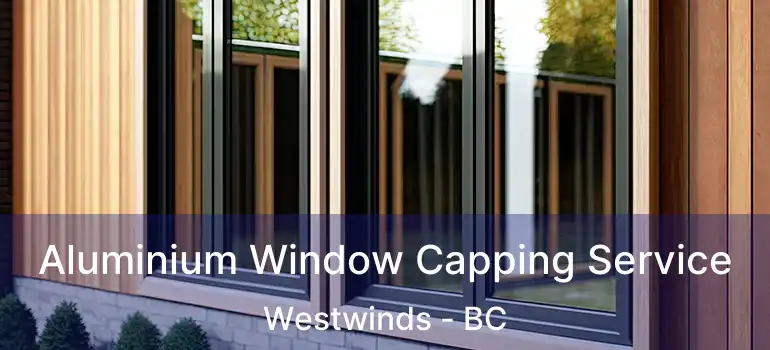  Aluminium Window Capping Service Westwinds - BC