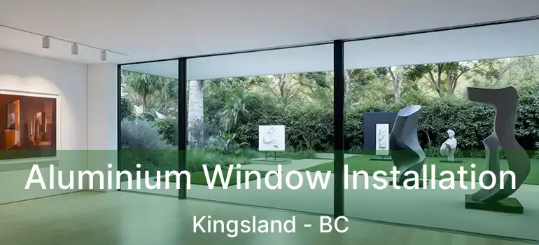  Aluminium Window Installation Kingsland - BC