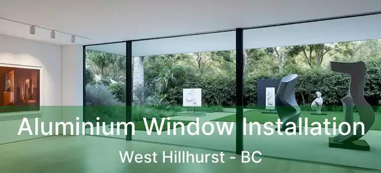  Aluminium Window Installation West Hillhurst - BC