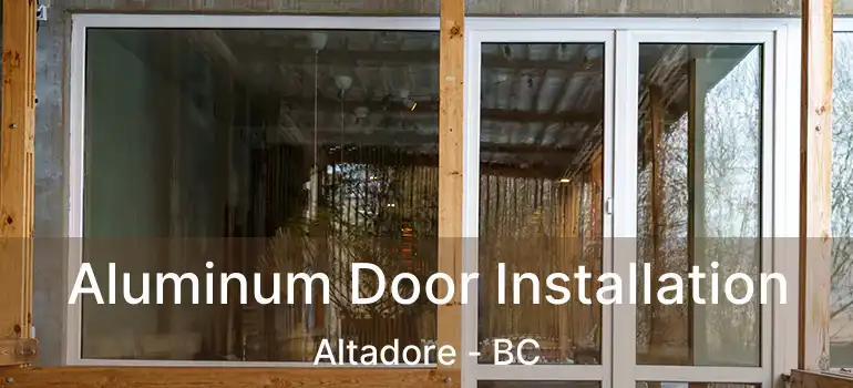  Aluminum Door Installation Altadore - BC