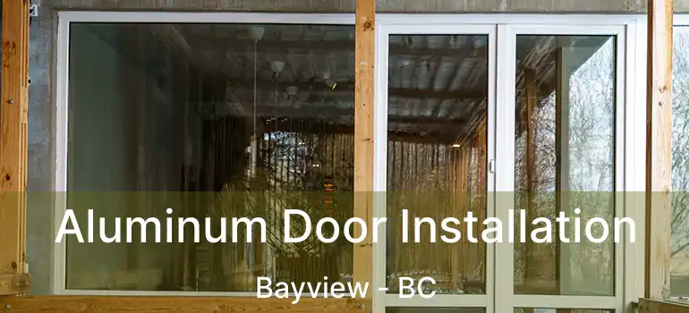 Aluminum Door Installation Bayview - BC