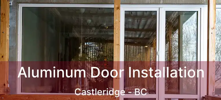  Aluminum Door Installation Castleridge - BC