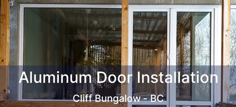  Aluminum Door Installation Cliff Bungalow - BC