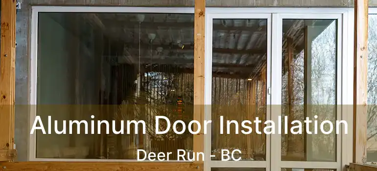  Aluminum Door Installation Deer Run - BC