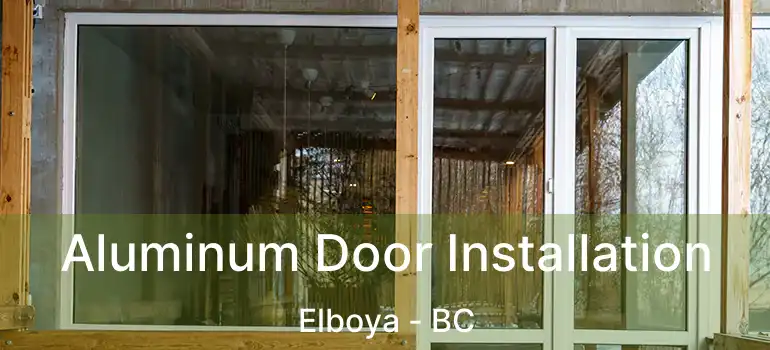  Aluminum Door Installation Elboya - BC