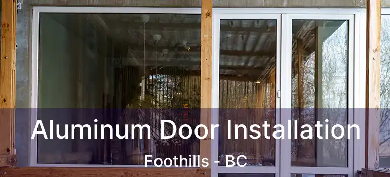  Aluminum Door Installation Foothills - BC