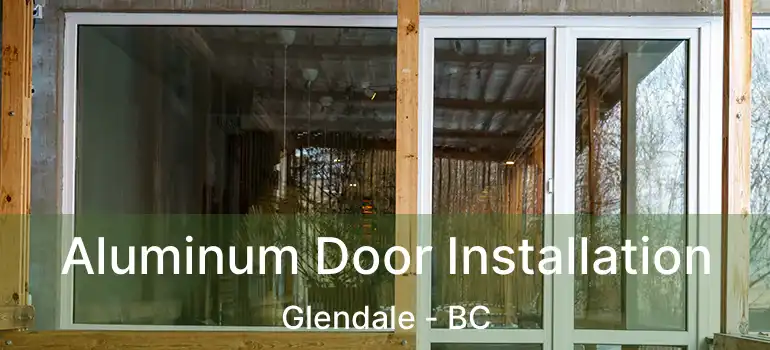 Aluminum Door Installation Glendale - BC