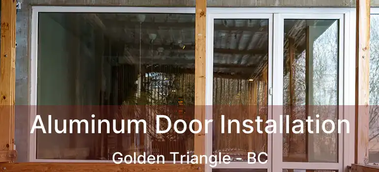  Aluminum Door Installation Golden Triangle - BC