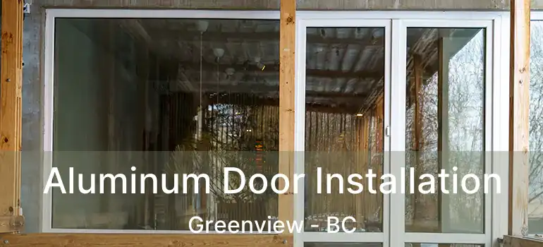  Aluminum Door Installation Greenview - BC
