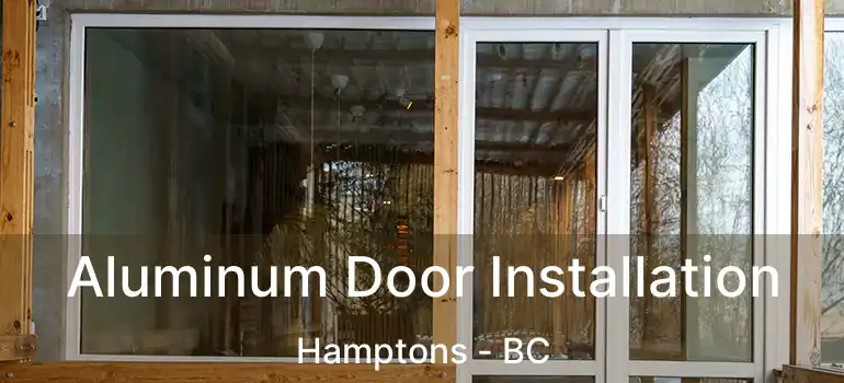  Aluminum Door Installation Hamptons - BC