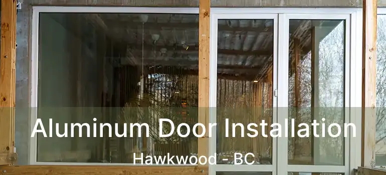 Aluminum Door Installation Hawkwood - BC