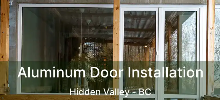  Aluminum Door Installation Hidden Valley - BC
