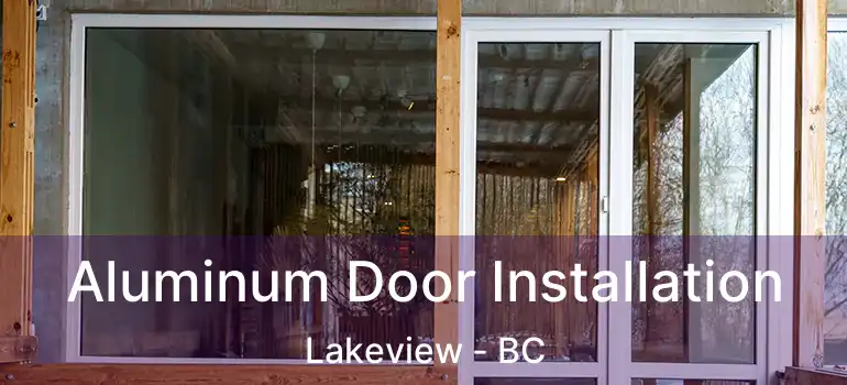  Aluminum Door Installation Lakeview - BC