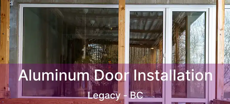  Aluminum Door Installation Legacy - BC