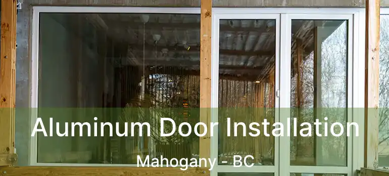  Aluminum Door Installation Mahogany - BC