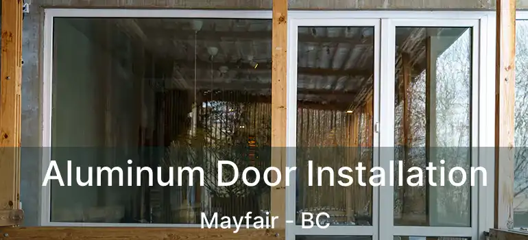  Aluminum Door Installation Mayfair - BC