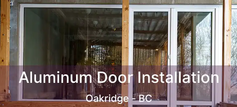  Aluminum Door Installation Oakridge - BC