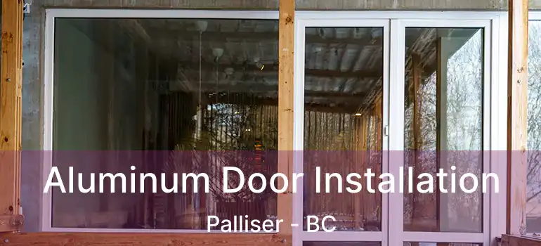  Aluminum Door Installation Palliser - BC