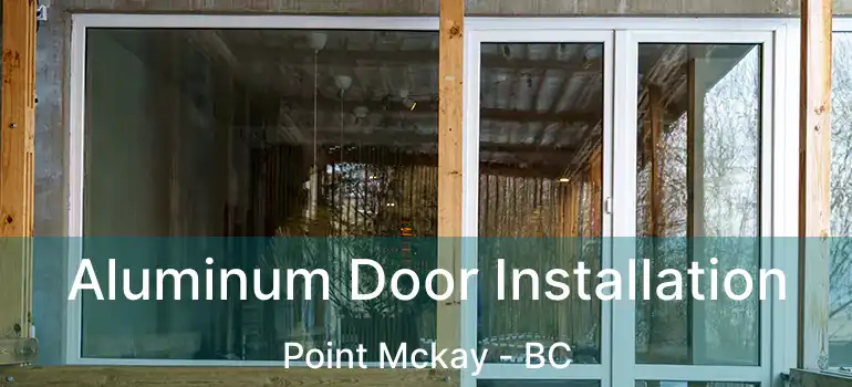  Aluminum Door Installation Point Mckay - BC
