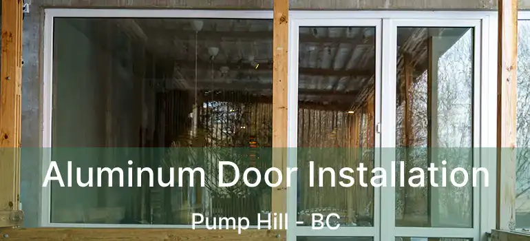  Aluminum Door Installation Pump Hill - BC