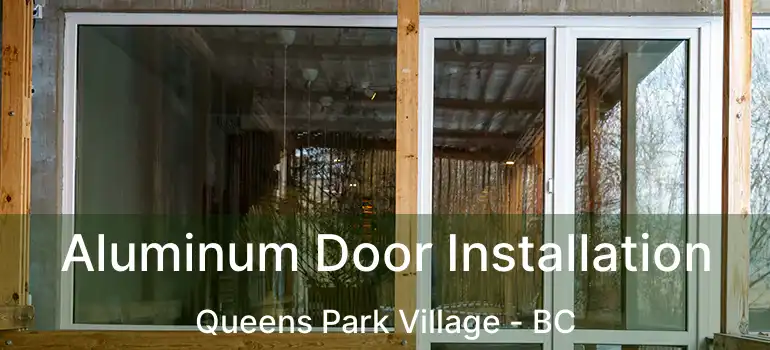  Aluminum Door Installation Queens Park Village - BC