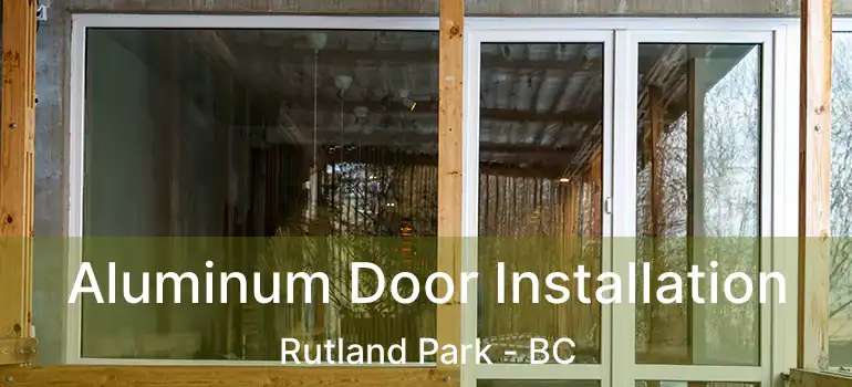  Aluminum Door Installation Rutland Park - BC