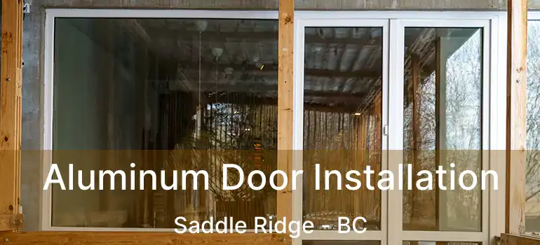  Aluminum Door Installation Saddle Ridge - BC