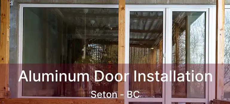  Aluminum Door Installation Seton - BC