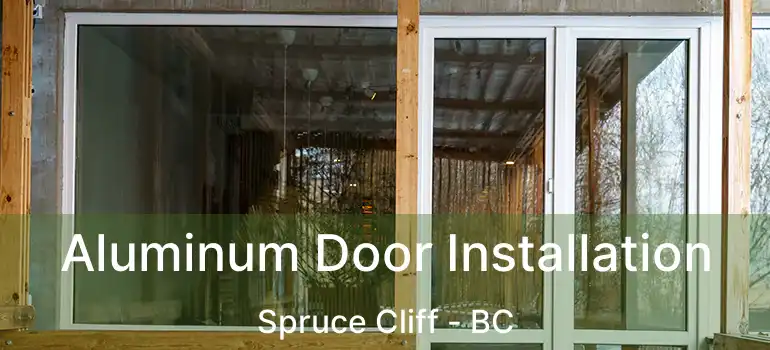  Aluminum Door Installation Spruce Cliff - BC