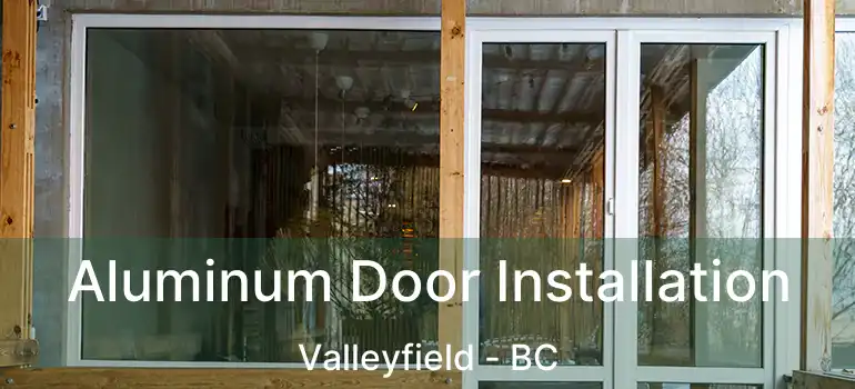  Aluminum Door Installation Valleyfield - BC