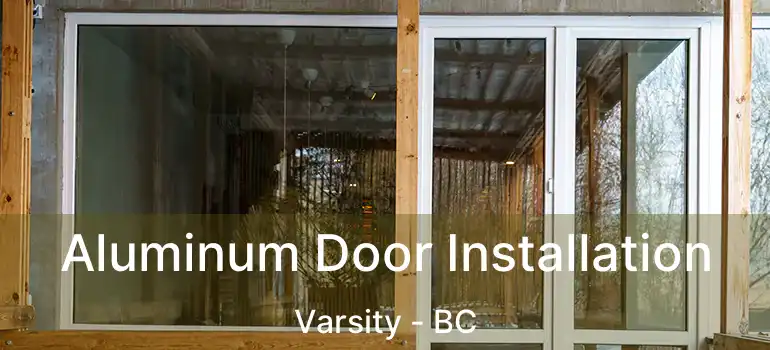  Aluminum Door Installation Varsity - BC