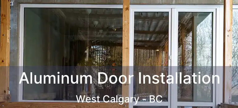  Aluminum Door Installation West Calgary - BC