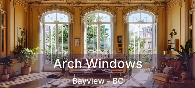  Arch Windows Bayview - BC
