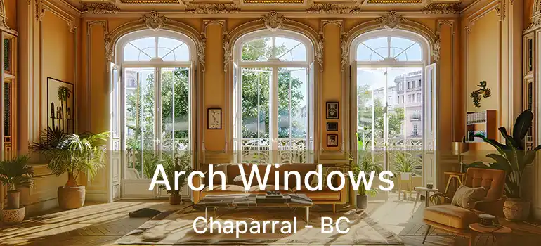  Arch Windows Chaparral - BC