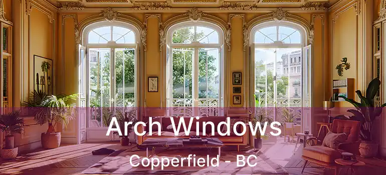  Arch Windows Copperfield - BC