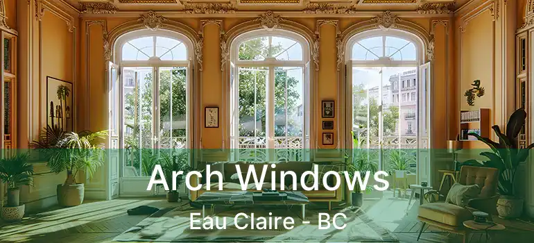 Arch Windows Eau Claire - BC