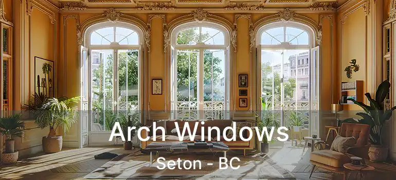  Arch Windows Seton - BC