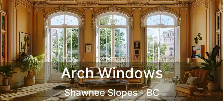  Arch Windows Shawnee Slopes - BC