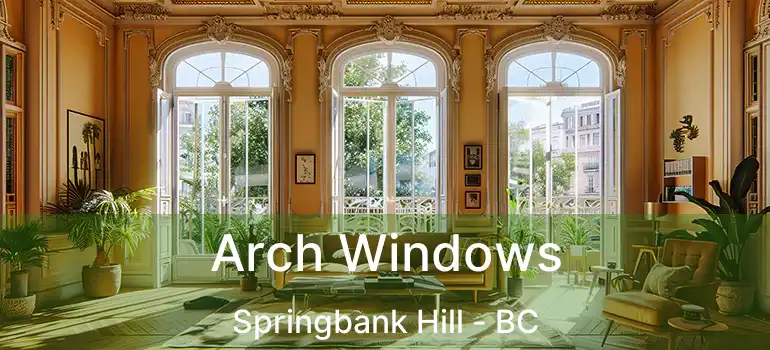  Arch Windows Springbank Hill - BC