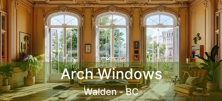  Arch Windows Walden - BC
