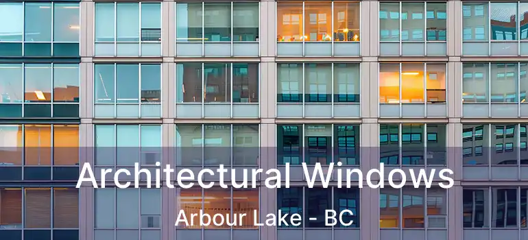  Architectural Windows Arbour Lake - BC